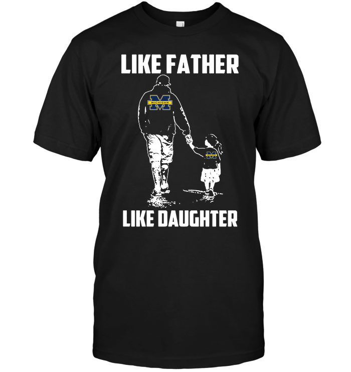Michigan Wolverines Like Father, Like Daughter T-Shirt